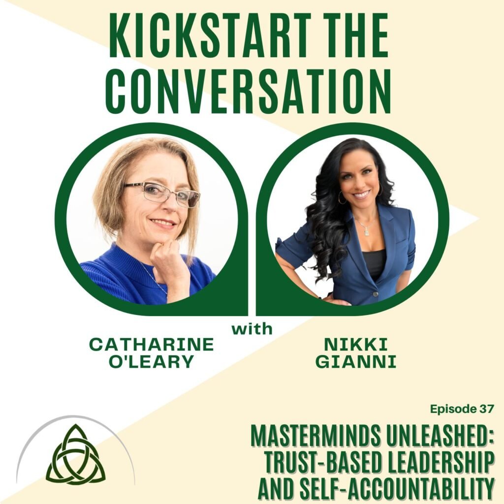 Promotional graphic for "kickstart the conversation," episode 37 featuring Catharine O'Leary and Nikki Gianni on the topics of masterminds, trust-based leadership architect, and